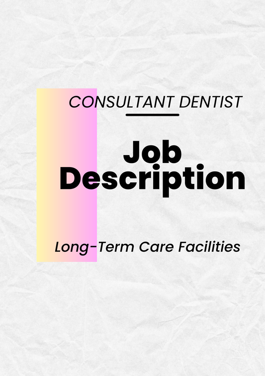 Consultant Dentist Job Description for Congregate Living Health Facility (CLHF) , Skilled Nursing Facility & Long Term Care Facilities.