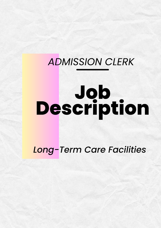 Admission Clerk Job Description for Congregate Living Health Facility (CLHF) , Skilled Nursing Facility & Long Term Care Facilities.