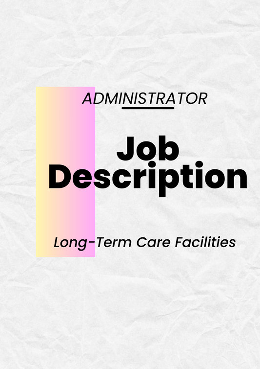 Administrator Job Description for Congregate Living Health Facility (CLHF) & Long-Term Care Facilities
