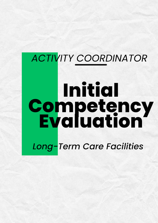 Activity Coordinator Initial Competency Evaluation for Congregate Living Health Facility (CLHF) , Skilled Nursing Facility & Long Term Care Facilities.